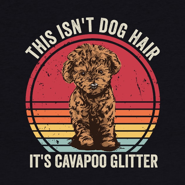 This Isnt Dog Hair Its Cavapoo Glitter Funny Cavapoo by Visual Vibes